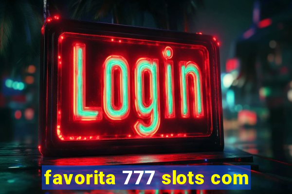 favorita 777 slots com